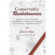 Conservative Revolutionaries by Oakes, John S., 9780227176764