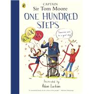 One Hundred Steps: The Story of Captain Sir Tom Moore by Moore, Captain Tom, 9780241486764