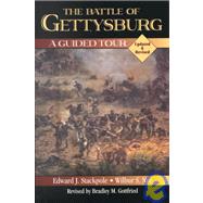 The Battle of Gettysburg A Guided Tour by Stackpole, Edward J.; Nye, Wilbur S.; Gottfried, Bradley M., 9780811726764