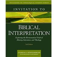 Invitation to Biblical Interpretation by Köstenberger, Andreas J., 9780825446764