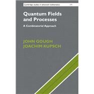 Quantum Fields and Processes by Gough, John; Kupsch, Joachim, 9781108416764