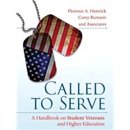 Called to Serve A Handbook on Student Veterans and Higher Education by Hamrick, Florence A.; Rumann, Corey B., 9781118176764