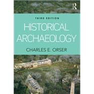 Historical Archaeology by Orser, Charles E., Jr., 9781138356764