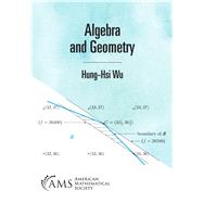 Algebra and Geometry by Wu, Hung-Hsi, 9781470456764