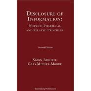 Disclosure of Information: Norwich Pharmacal and Related Principles Norwich Pharmacal and Related Principles (Second Edition) by Bushell, Simon; Milner-moore, Gary, 9781526506764