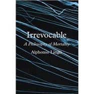 Irrevocable by Lingis, Alphonso, 9780226556765