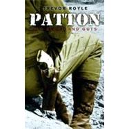 Patton: Old Blood And Guts by Royle, Trevor, 9780297846765