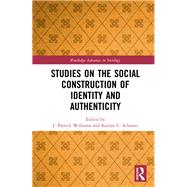 Studies on the Social Construction of Identity and Authenticity by Williams, J. Patrick; Schwarz, Kaylan C., 9780367136765