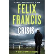 Crisis by Francis, Felix, 9780525536765