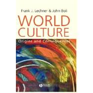 World Culture Origins and Consequences by Lechner, Frank J.; Boli, John, 9780631226765