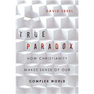 True Paradox by Skeel, David, 9780830836765