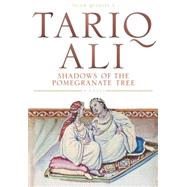 Shadows of the Pomegranate Tree by Ali, Tariq, 9780860916765