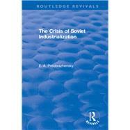 The Crisis of Soviet Industrialization by Preobrazhensky, 9781138896765