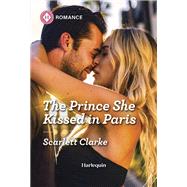The Prince She Kissed in Paris by Scarlett Clarke, 9781335596765