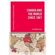 Canada and the World Since 1867 by Mckercher, Asa, 9781350036765