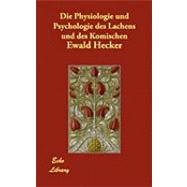 Die Physiologie Und Psychologie Des Lachens Und Des Komischen by Hecker, Ewald, 9781406876765