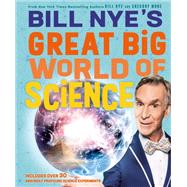 Bill Nye's Great Big World of Science by Nye, Bill; Mone, Gregory, 9781419746765