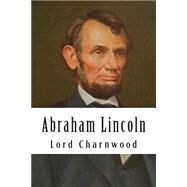 Abraham Lincoln by Charnwood, Lord, 9781500996765
