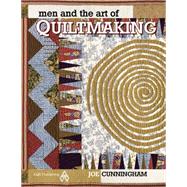 Men and the Art of Quiltmaking by Cunningham, Joe, 9781574326765