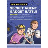 Nick and Tesla's Secret Agent Gadget Battle A Mystery with Spy Cameras, Code Wheels, and Other Gadgets You Can Build Yourself by Pflugfelder, Bob; Hockensmith, Steve, 9781594746765