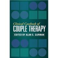 Clinical Casebook of Couple Therapy by Gurman, Alan S., 9781606236765