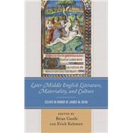 Later Middle English Literature, Materiality, and Culture Essays in Honor of James M. Dean by Gastle, Brian; Kelemen, Erick; Amsler, Mark; Bertolet, Craig E.; Ganim, John M.; Gastle, Brian; Kelemen, Erick; Lightsey, Scott; McKinley, Kathryn; Parkin, Gabrielle; Taylor, Karla; Turner, Joseph; Warner, Lawrence; Yeager, R.F.; Zacher, Christian, 9781611496765