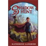 The Shadow Hunt by Langrish, Katherine, 9780061116766