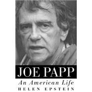 Joe Papp An American Life by Epstein, Helen, 9780306806766