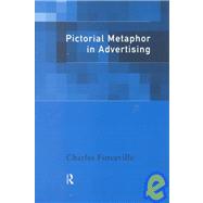 Pictorial Metaphor in Advertising by Forceville,Charles, 9780415186766