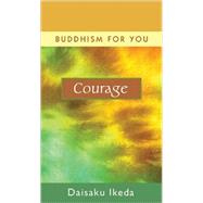 Courage by Ikeda, Daisaku, 9780972326766