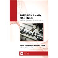 Sustainable Hard Machining by Ashok Kumar Sahoo; Ramanuj Kumar; Amlana Panda, 9781040086766