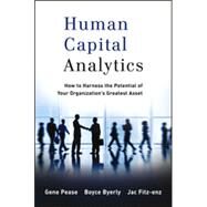 Human Capital Analytics How to Harness the Potential of Your Organization's Greatest Asset by Pease, Gene; Byerly, Boyce; Fitz-Enz, Jac, 9781118466766