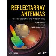 Reflectarray Antennas Theory, Designs, and Applications by Nayeri, Payam; Yang , Fan; Elsherbeni, Atef Z., 9781118846766