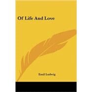 Of Life and Love by Ludwig, Emil, 9781417996766