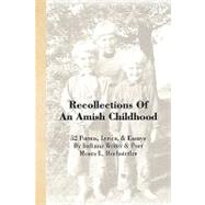 Recollections of an Amish Childhood : 52 Poems, Lyrics, and Essays by Hochstetler, Moses L., 9781441586766