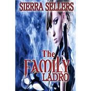 The Family Ladro by Sellers, Sierra; Gibbs, Tammie Clarke; Richway, Heather, 9781478386766
