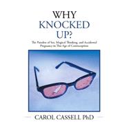 Why Knocked Up? by Cassell, Carol, Ph.D., 9781503576766