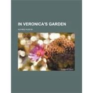 In Veronica's Garden by Austin, Alfred, 9780217486767
