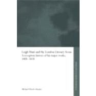 Leigh Hunt and the London Literary Scene: A Reception History of his Major Works, 1805-1828 by Eberle-Sinatra; Michael, 9780415316767