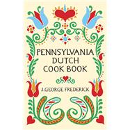Pennsylvania Dutch Cook Book by Frederick, J. George, 9780486226767