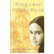 When I Was Puerto Rican by SANTIAGO, ESMERALDA, 9780679756767