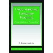 Understanding Language Teaching : From Method to Postmethod by Kumaravadivelu, B., 9780805856767
