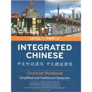 Integrated Chinese, Level 1, Part 2, Character Workbook by Tao-Chung Yao, 9780887276767