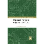 Spain and the Irish Mission, 1609-1707 by Bravo Lozano; Cristina, 9781138636767