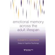 Emotional Memory Across the Adult Lifespan by Kensinger,Elizabeth A., 9781138876767
