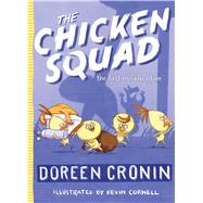 The Chicken Squad The First Misadventure by Cronin, Doreen; Cornell, Kevin, 9781442496767