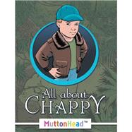 All About Chappy by Muttonhead, 9781480876767
