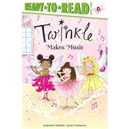 Twinkle Makes Music Ready-to-Read Level 2 by Holabird, Katharine; Warburton, Sarah, 9781534496767