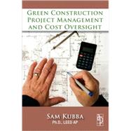 Green Construction Project Management and Cost Oversight by Kubba, Sam, 9781856176767