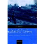 Progressives, Pluralists, and the Problems of the State Ideologies of Reform in the United States and Britain, 1906-1926 by Stears, Marc, 9780198296768
